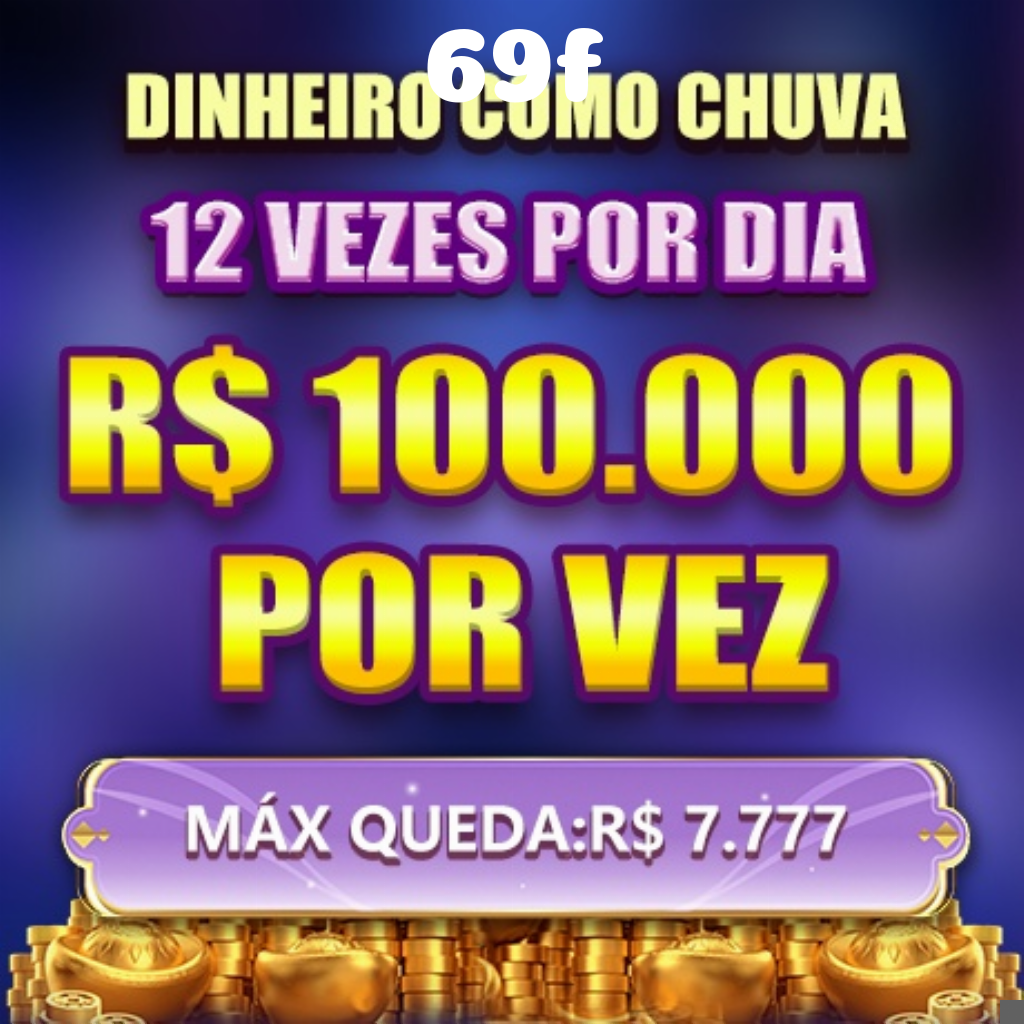 69f Ganhe R$ 100,00 Gratis